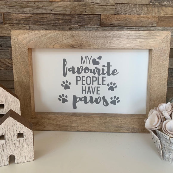 Wooden Framed Sign - My favourite people have paws